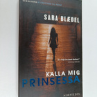Sara Blaedel : Kalla mig prinsessa - pikkukuva 1