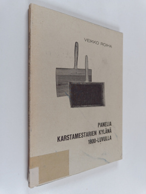 Veikko Roiha : Panelia karstamestarien kylänä 1800-luvulla