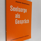 Joachim Scharfenberg : Seelsorge als Gespräch : zur Theor... - pikkukuva 1