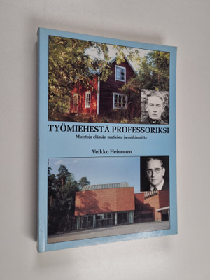 Veikko Heinonen : Työmiehestä professoriksi : muistoja el...