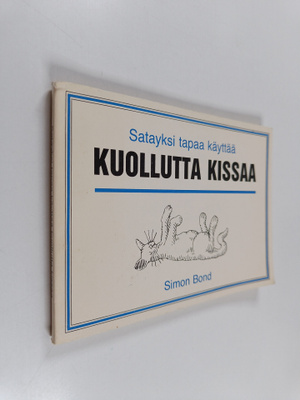 Simon Bond : Satayksi tapaa käyttää kuollutta kissaa