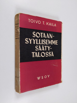 Toivo T. Kaila : Sotaansyyllisemme Säätytalossa