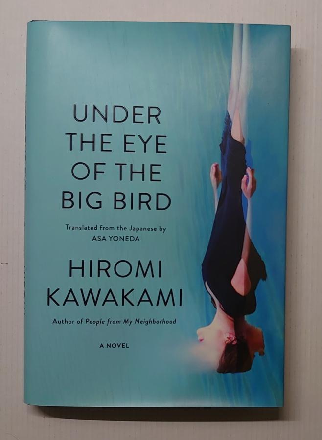 Hiromi Kawakami - Under the Eye of the Big Bird