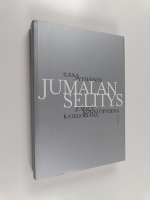Ilkka Pyysiäinen : Jumalan selitys : jumala kognitiivisen...