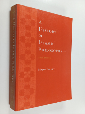 Majid Fakhry : A history of Islamic philosophy