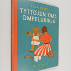 Eila Koponen ym. : Tyttöjen oma ompelukirja - pikkukuva 1