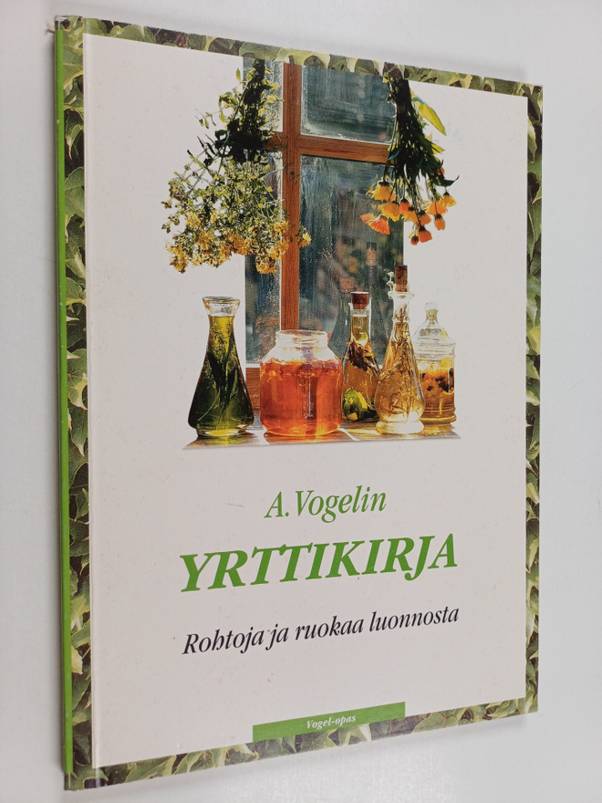 Rajala M. (toim.) : A. Vogelin yrttikirja : rohtoja ja ru...