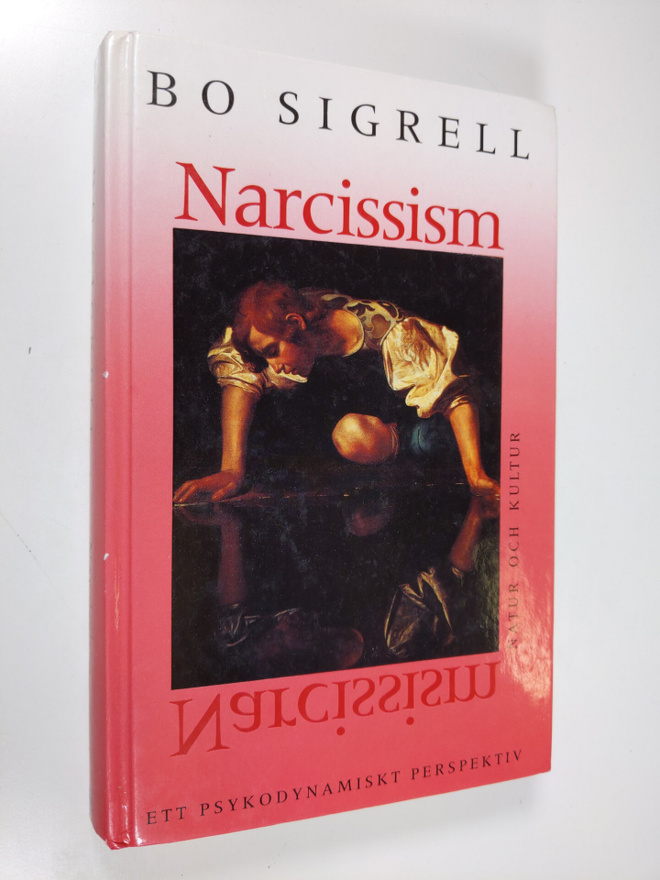 Bo Sigrell : Narcissism : ett psykodynamiskt perspektiv