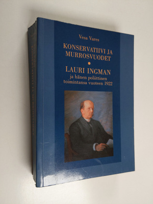 Vesa Vares : Konservatiivi ja murrosvuodet : Lauri Ingman...