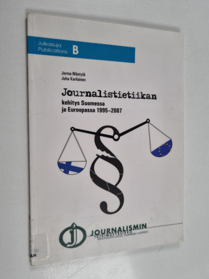 Jorma Mäntylä : Journalistietiikan kehitys Suomessa ja Eu...