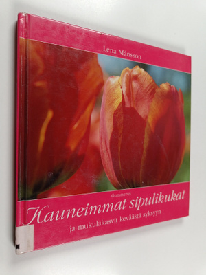 Lena Månsson : Kauneimmat sipulikukat ja mukulakasvit kev...