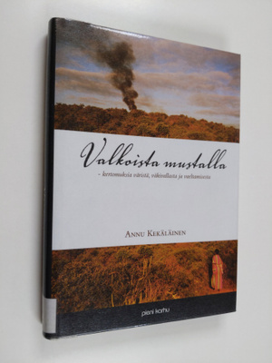Annu Kekäläinen : Valkoista mustalla : kertomuksia värist...