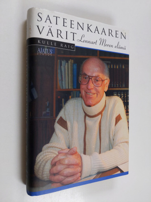 Kulle Raig : Sateenkaaren värit : Lennart Meren elämä yst...