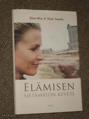 Taina West & Tanja Saarela ELÄMISEN SIETÄMÄTÖN KEVEYS