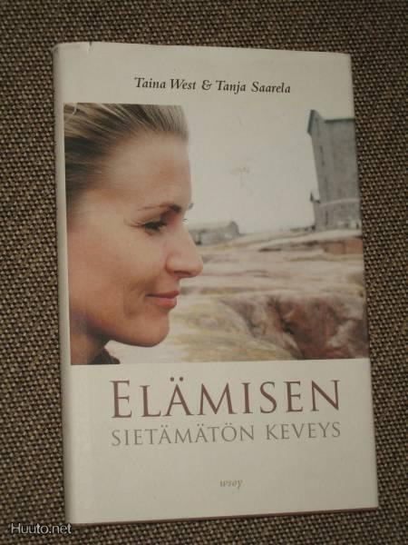 Taina West & Tanja Saarela ELÄMISEN SIETÄMÄTÖN KEVEYS