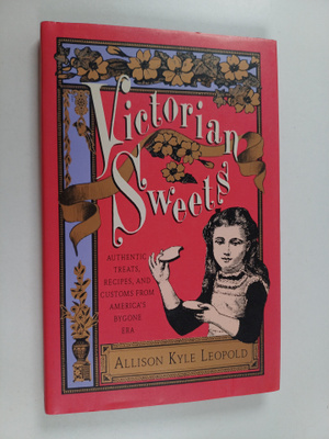 Allison Kyle Leopold : Victorian Sweets : Authentic Treat...