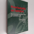 Nuorisotyötä on tehtävä : menetelmien perustat, rajat ja ... - pikkukuva 1