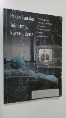 Pekka Isotalus : Toimittaja kuvaruudussa