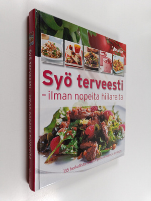 Syö terveesti : ilman nopeita hiilareita - 135 herkullist...