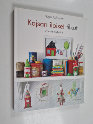 Kajsa Wikman : Kajsan iloiset tilkut : 21 ompelutyötä