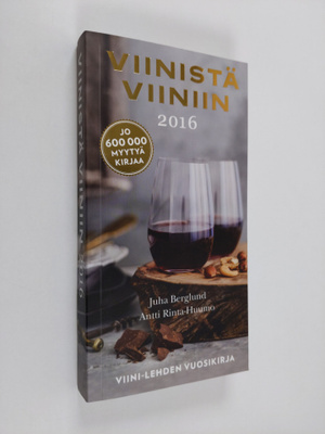 Juha Berglund : Viinistä viiniin 2016 : Viini-lehden vuos...