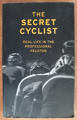 The Secret Cyclist - Real Life In The Professional Peloton
