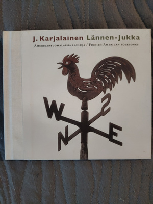 J. Karjalainen: Lännen-Jukka - Amerikansuomalaisia lauluja