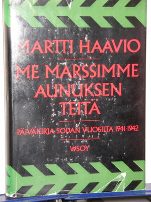 Martti Haavio : ME MARSSIMME AUNUKSEN TIETÄ Päiväkirja