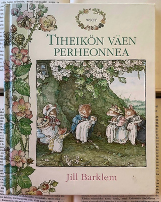 Jill Barklem - Tiheikön väen perheonnea (sid.)