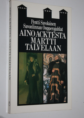 Pentti Savolainen : Savonlinnan oopperajuhlat Aino Acktes...