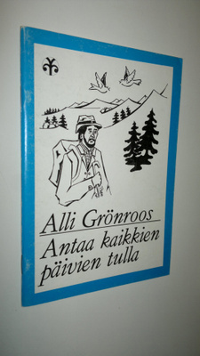 Alli Grönroos : Antaa kaikkien päivien tulla