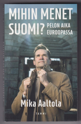 Mika Aaltola: Mihin menet Suomi?