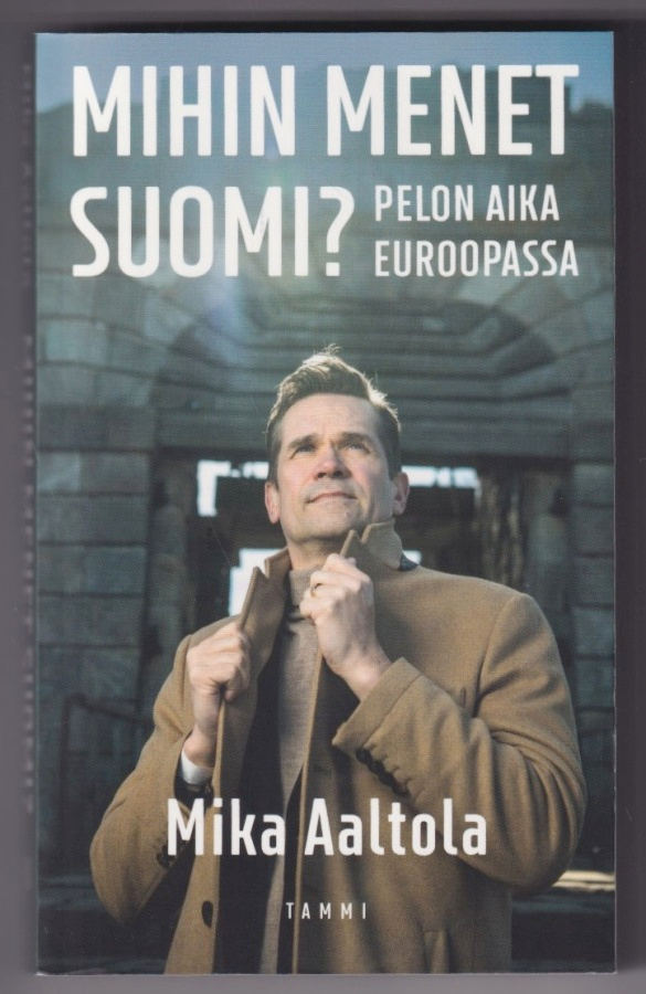 Mika Aaltola: Mihin menet Suomi?