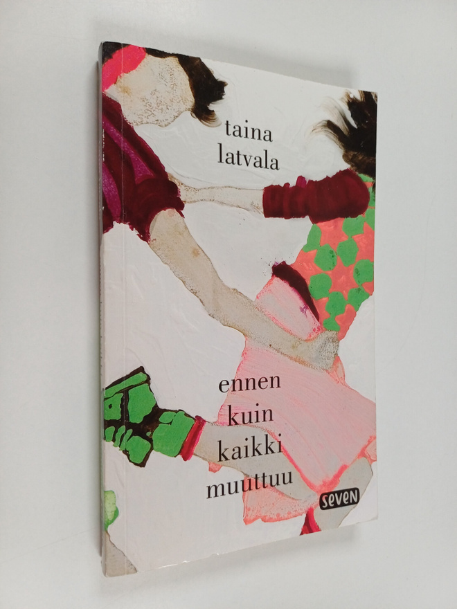 Taina Latvala : Ennen kuin kaikki muutuu