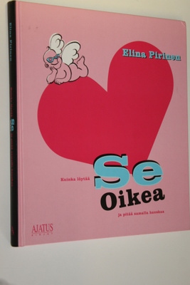 Elina Pirinen : Kuinka löytää Se Oikea ja pitää samalla h...
