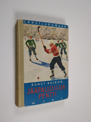 Bengt Ahlbom : Jääpalloilija-Pentti : kertomus nuorisolle...