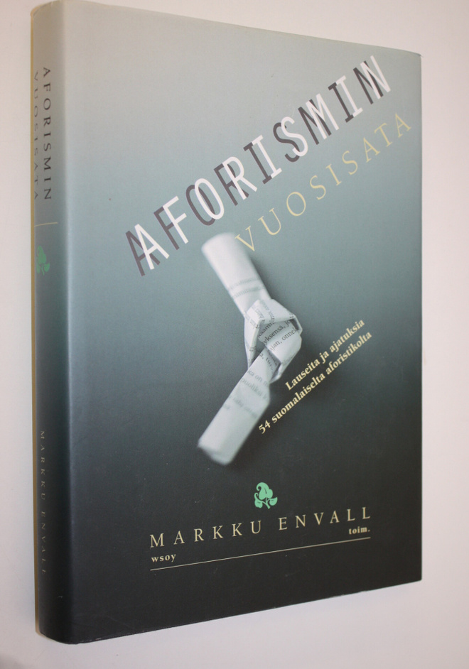 Markku (toim.) Envall : Aforismin vuosisata : lauseita ja...