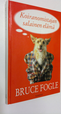 Bruce Fogle : Koiranomistajan salainen elämä