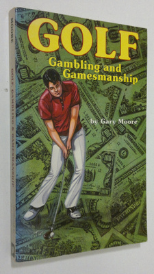 Gary Moore : Golf : Gamling and gamesmanship