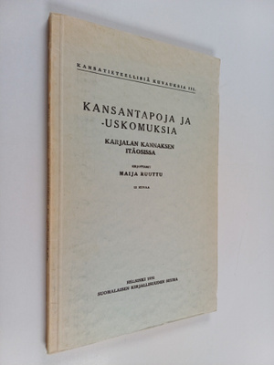 Maija Ruuttu : Kansantapoja ja -uskomuksia : Karjalan Kan...