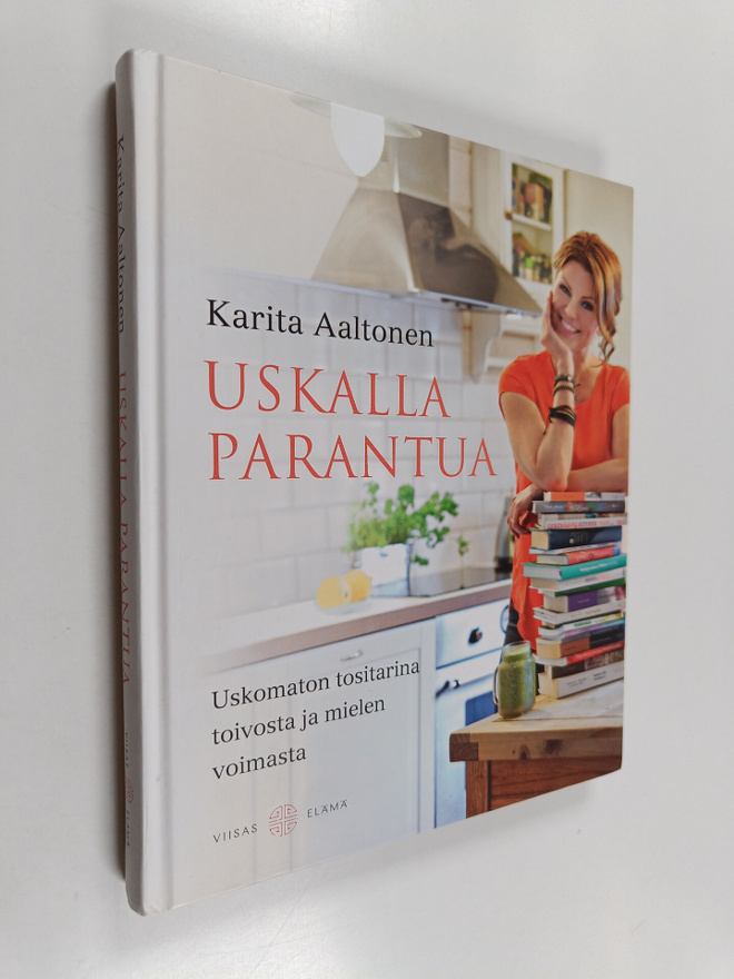 Karita Aaltonen : Uskalla parantua : uskomaton tositarina...