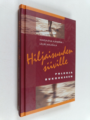 Marjaana Kanerva : Hiljaisuuden siiville : polkuja rukouk...
