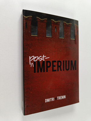 Dmitri Trenin : Post-imperium : a Eurasian story