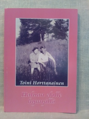 Haluan elolle hymyillä - Toini Horttanainen 1.p