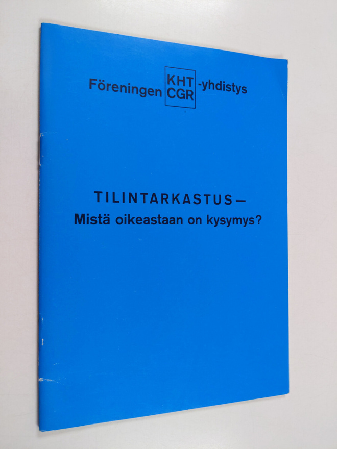 Tilintarkastus : mistä oikeastaan on kysymys?