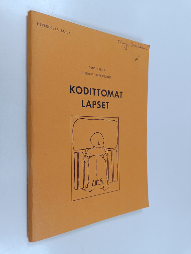Anna Freud : Kodittomat lapset : hoitokodit : puolesta ja...