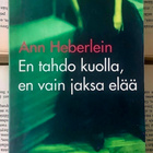 Ann Heberlein - En tahdo kuolla, en vain jaksa elää (nid.) - pikkukuva 1