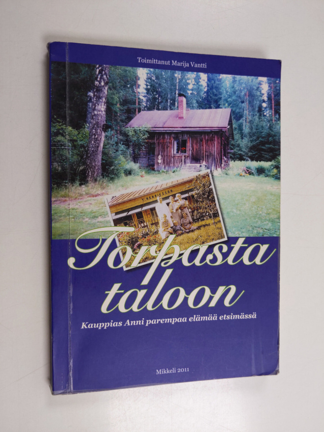 Marija Vantti : Torpasta taloon : kauppias Anni parempaa ...