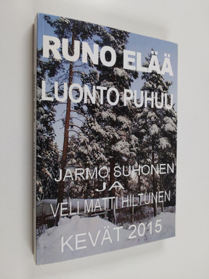 Jarmo Suhonen : Runo elää, luonto puhuu
