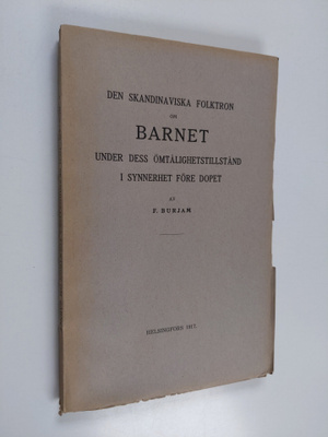 F. [Fritz] Burjam : Den skandinaviska folktron om barnet ...